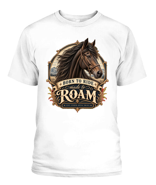 Born to Ride Made to Roam Shirt – Western Horse Lover Graphic Tee